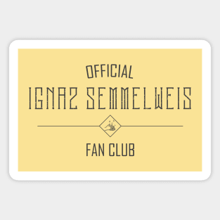 Science and Medicine: Ignaz Semmelweis Fan Club (dark text) Magnet